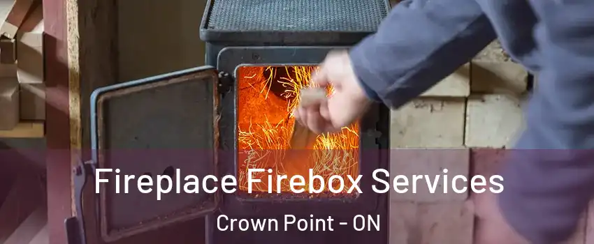  Fireplace Firebox Services Crown Point - ON