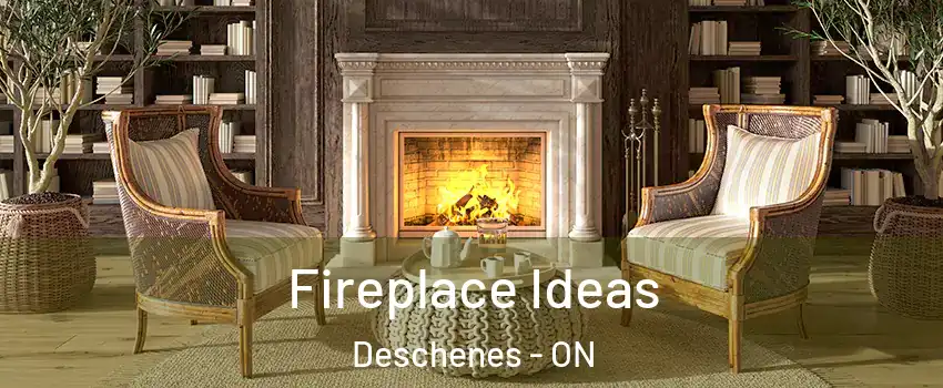  Fireplace Ideas Deschenes - ON