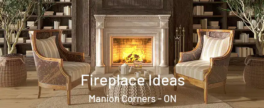  Fireplace Ideas Manion Corners - ON