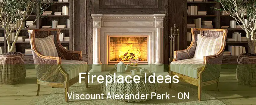  Fireplace Ideas Viscount Alexander Park - ON