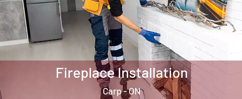  Fireplace Installation Carp - ON