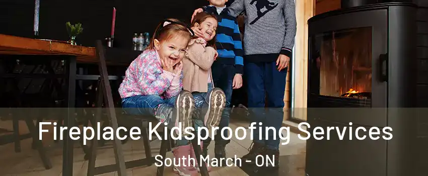  Fireplace Kidsproofing Services South March - ON