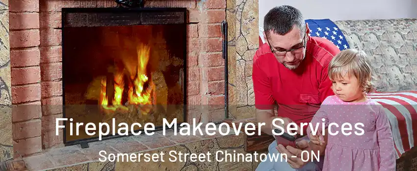  Fireplace Makeover Services Somerset Street Chinatown - ON
