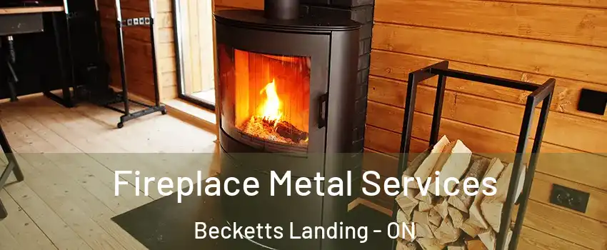 Fireplace Metal Services Becketts Landing - ON