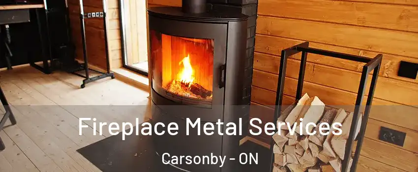 Fireplace Metal Services Carsonby - ON