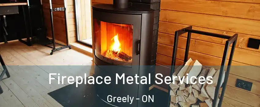 Fireplace Metal Services Greely - ON