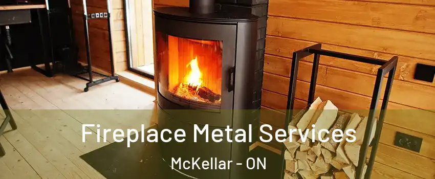 Fireplace Metal Services McKellar - ON