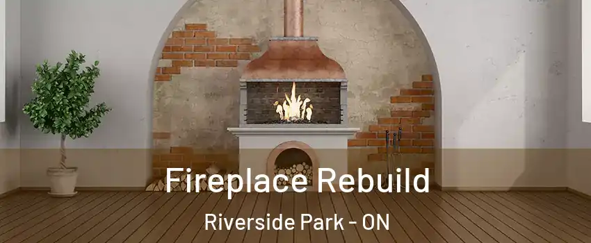  Fireplace Rebuild Riverside Park - ON