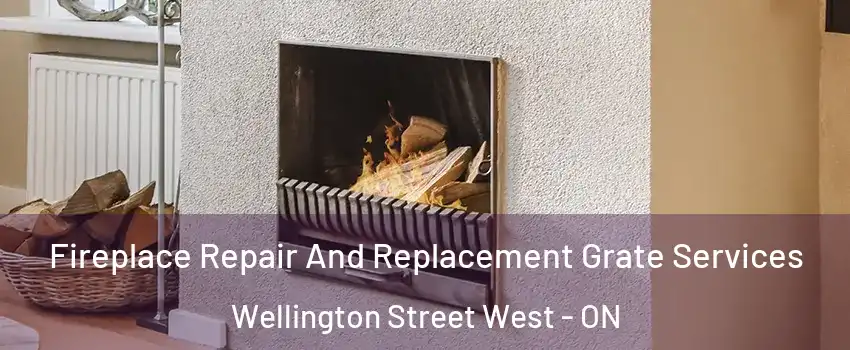 Fireplace Repair And Replacement Grate Services Wellington Street West - ON