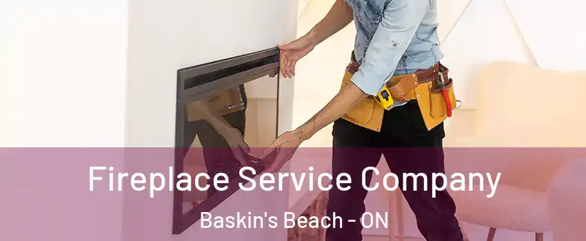 Fireplace Service Company Baskin's Beach - ON