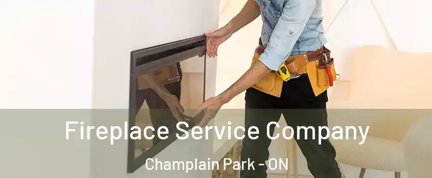 Fireplace Service Company Champlain Park - ON