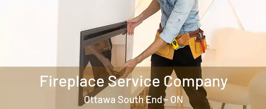 Fireplace Service Company Ottawa South End - ON