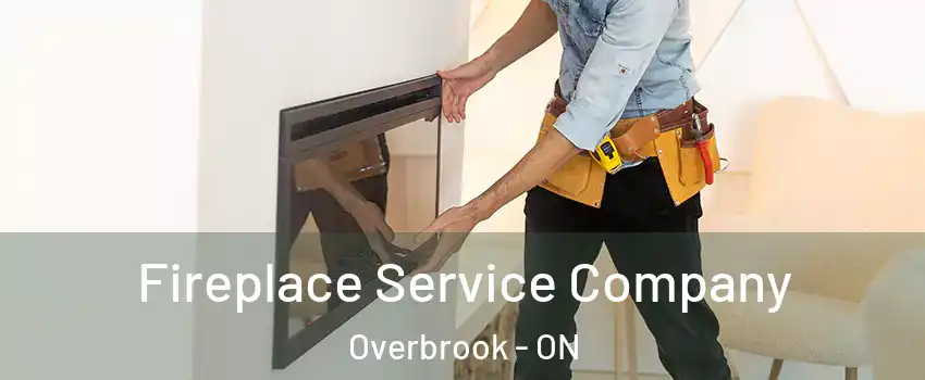Fireplace Service Company Overbrook - ON