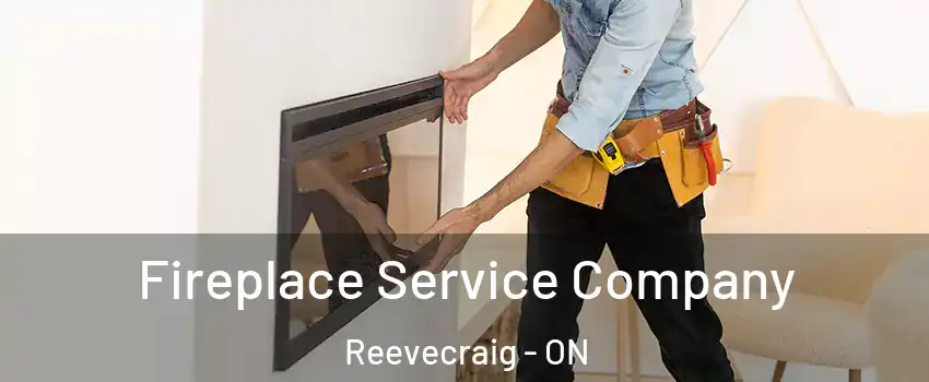 Fireplace Service Company Reevecraig - ON
