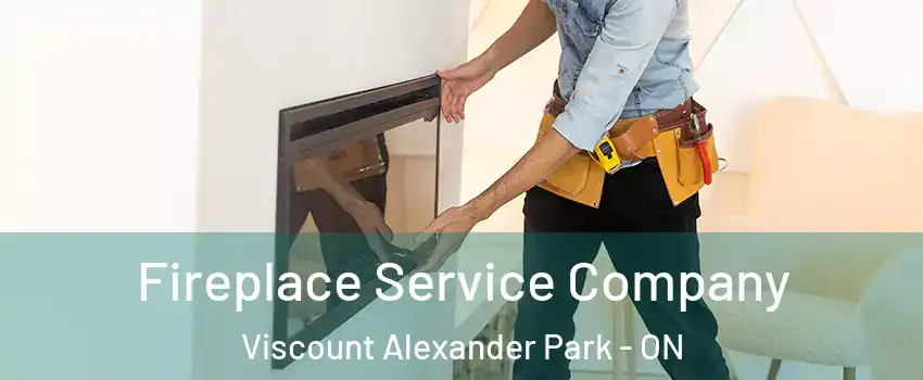 Fireplace Service Company Viscount Alexander Park - ON