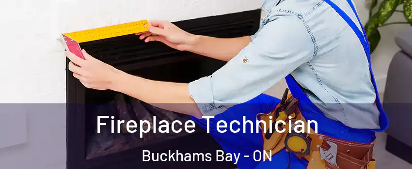 Fireplace Technician Buckhams Bay - ON
