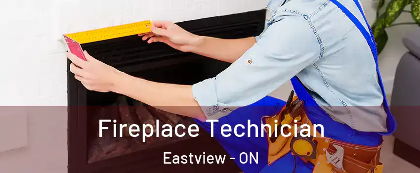 Fireplace Technician Eastview - ON