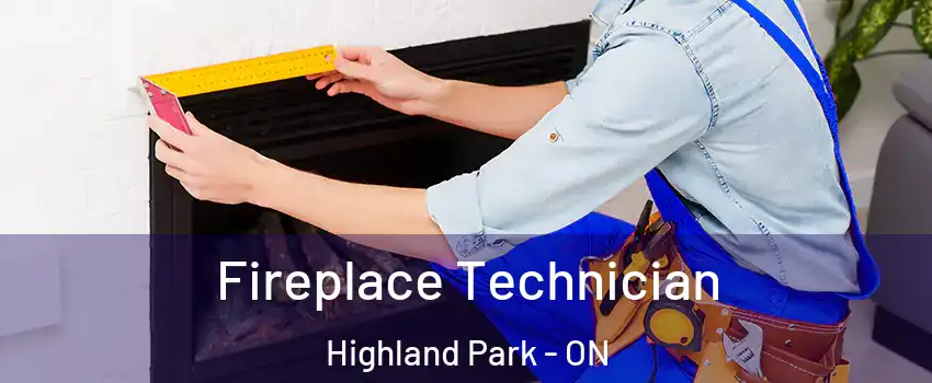 Fireplace Technician Highland Park - ON