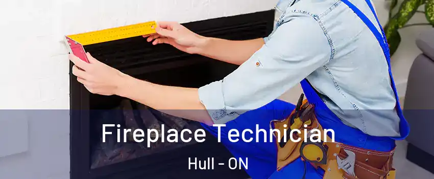 Fireplace Technician Hull - ON