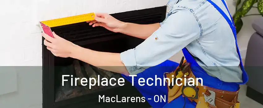 Fireplace Technician MacLarens - ON
