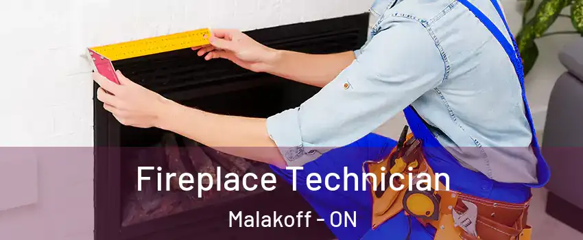 Fireplace Technician Malakoff - ON