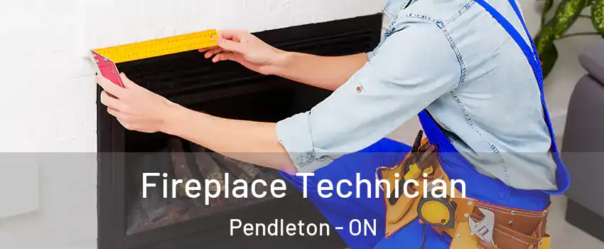 Fireplace Technician Pendleton - ON