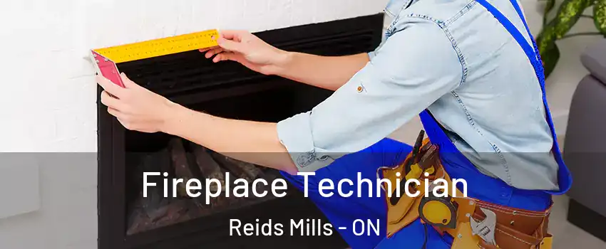 Fireplace Technician Reids Mills - ON