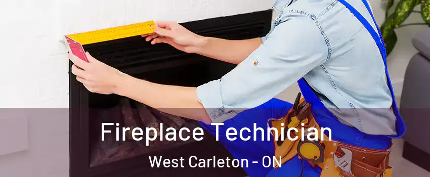 Fireplace Technician West Carleton - ON