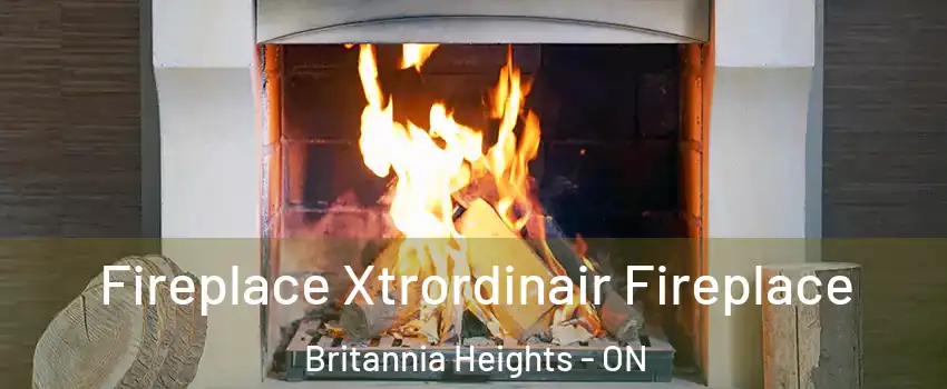  Fireplace Xtrordinair Fireplace Britannia Heights - ON