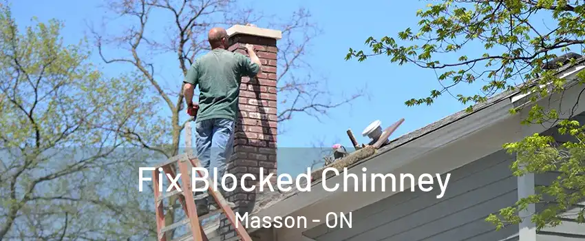  Fix Blocked Chimney Masson - ON