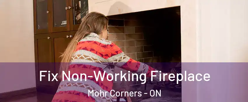  Fix Non-Working Fireplace Mohr Corners - ON