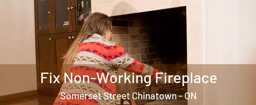  Fix Non-Working Fireplace Somerset Street Chinatown - ON