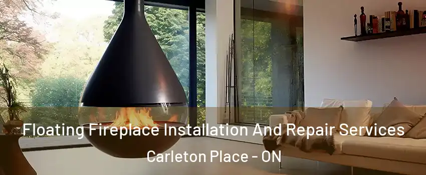 Floating Fireplace Installation And Repair Services Carleton Place - ON