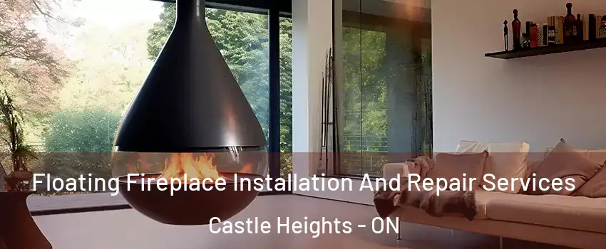 Floating Fireplace Installation And Repair Services Castle Heights - ON