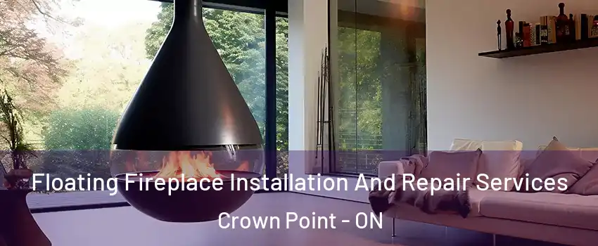 Floating Fireplace Installation And Repair Services Crown Point - ON