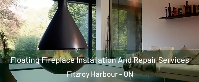 Floating Fireplace Installation And Repair Services Fitzroy Harbour - ON