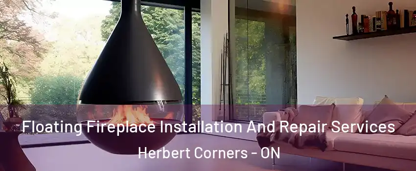 Floating Fireplace Installation And Repair Services Herbert Corners - ON