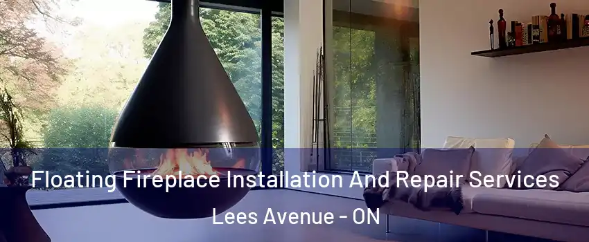 Floating Fireplace Installation And Repair Services Lees Avenue - ON