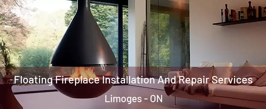 Floating Fireplace Installation And Repair Services Limoges - ON