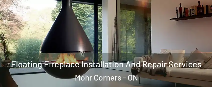 Floating Fireplace Installation And Repair Services Mohr Corners - ON