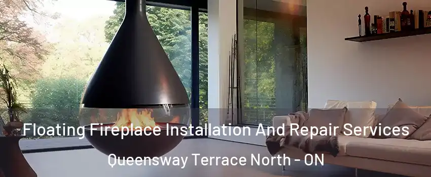 Floating Fireplace Installation And Repair Services Queensway Terrace North - ON