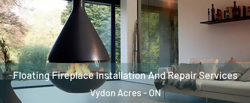 Floating Fireplace Installation And Repair Services Vydon Acres - ON
