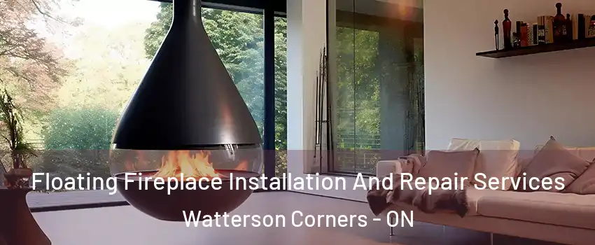 Floating Fireplace Installation And Repair Services Watterson Corners - ON