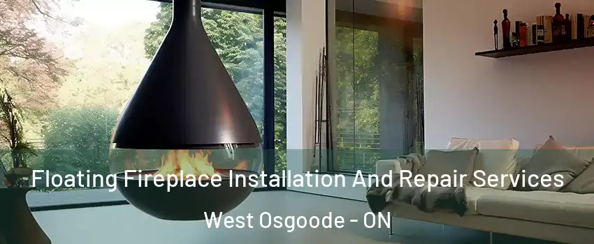 Floating Fireplace Installation And Repair Services West Osgoode - ON