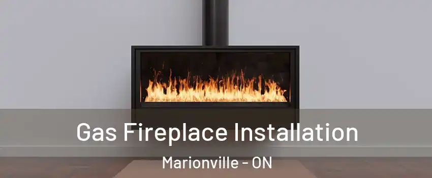  Gas Fireplace Installation Marionville - ON