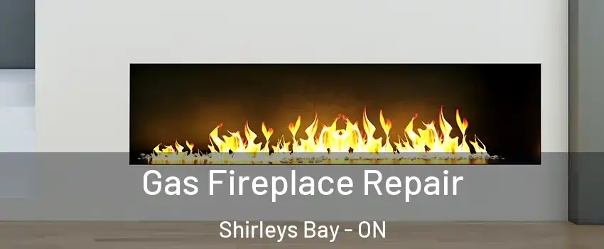  Gas Fireplace Repair Shirleys Bay - ON