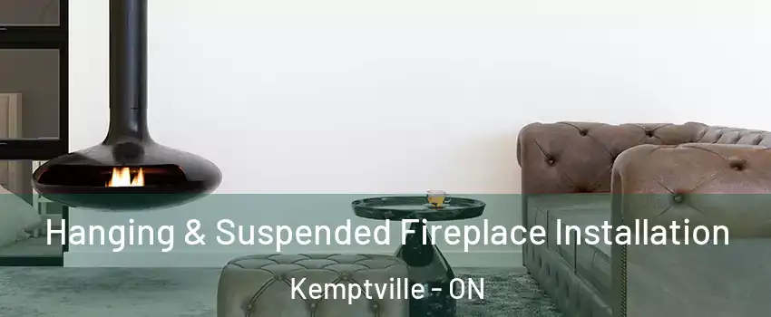  Hanging & Suspended Fireplace Installation Kemptville - ON