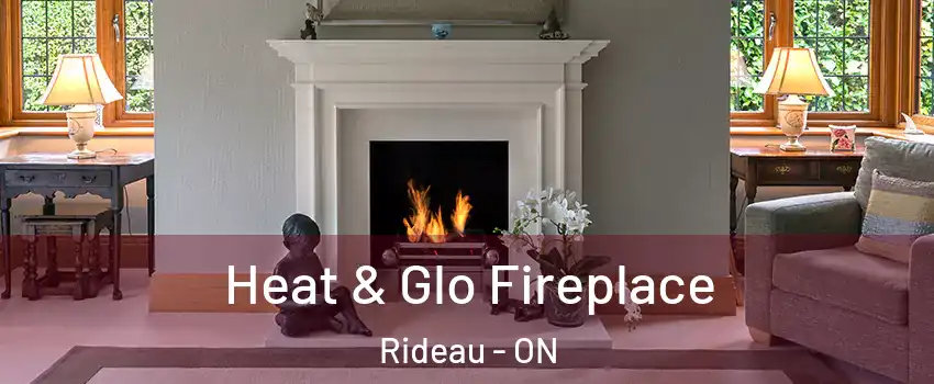  Heat & Glo Fireplace Rideau - ON