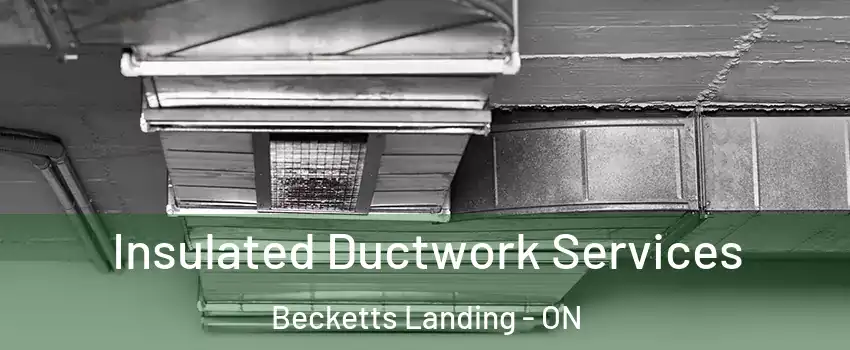  Insulated Ductwork Services Becketts Landing - ON