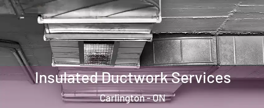  Insulated Ductwork Services Carlington - ON